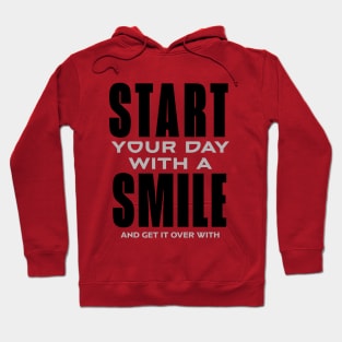 Start your day with a smile Hoodie